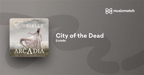 city of the dead eurielle lyrics translation|The story and meaning of the song 'City of the Dead .